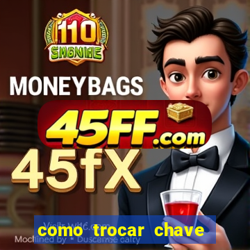 como trocar chave pix do jogo do tigre
